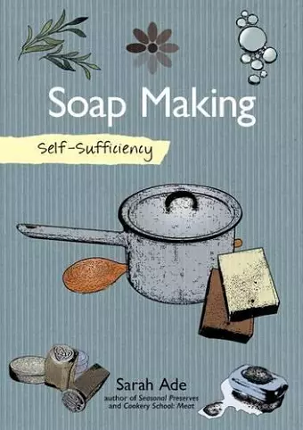 Self-Sufficiency: Soap Making with Natural Ingredients cover