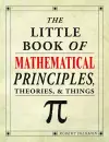 The Little Book of Mathematical Principles, Theories & Things cover