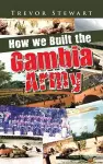 How we Built the Gambia Army cover