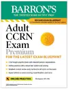 Adult CCRN Exam Premium: Study Guide for the Latest Exam Blueprint, Includes 3 Practice Tests, Comprehensive Review, and Online Study Prep cover