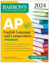 AP English Language and Composition Premium, 2024: 8 Practice Tests + Comprehensive Review + Online Practice cover