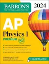 AP Physics 1 Premium, 2024: 4 Practice Tests + Comprehensive Review + Online Practice cover