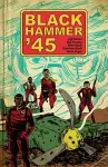 Black Hammer '45: From The World Of Black Hammer cover