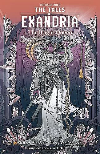 Critical Role: The Tales Of Exandria Volume 1 - The Bright Queen cover