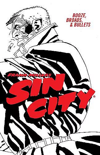 Frank Miller's Sin City Volume 6: Booze, Broads, & Bullets (fourth Edition) cover
