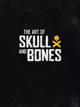The Art Of Skull And Bones cover