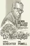 Dr. Werthless: The Man Who Studied Murder (And Nearly Killed the Comics Industry) cover