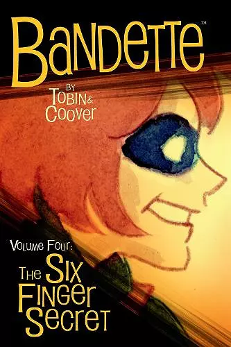 Bandette Volume 4: The Six Finger Secret cover