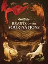 Beasts of the Four Nations: Creatures from Avatar: The Last Airbender and The Legend of Korra cover