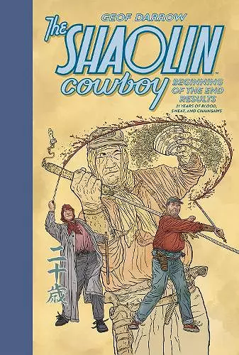 The Shaolin Cowboy: Beginning of the End Results - 21 Years of Blood, Sweat, and Chainsaws cover