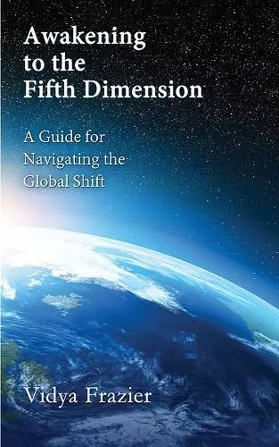Awakening to the Fifth Dimension -- A Guide for Navigating the Global Shift cover