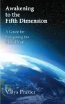 Awakening to the Fifth Dimension -- A Guide for Navigating the Global Shift cover