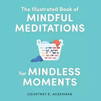 The Illustrated Book of Mindful Meditations for Mindless Moments cover
