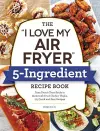 The "I Love My Air Fryer" 5-Ingredient Recipe Book cover