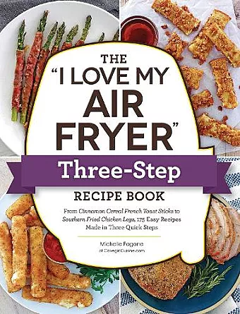 The "I Love My Air Fryer" Three-Step Recipe Book cover