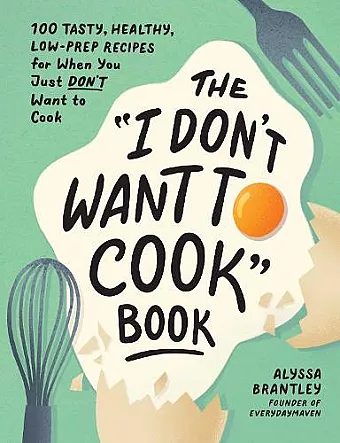 The "I Don't Want to Cook" Book cover