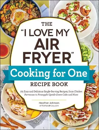 The "I Love My Air Fryer" Cooking for One Recipe Book cover