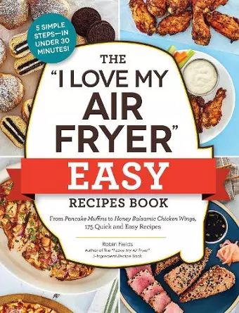 The "I Love My Air Fryer" Easy Recipes Book cover