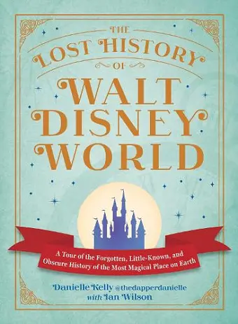 The Lost History of Walt Disney World cover