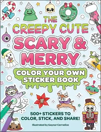 The Creepy Cute Scary & Merry Color Your Own Sticker Book cover