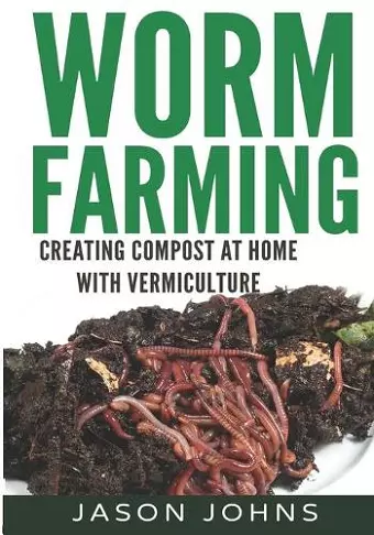 Worm Farming - Creating Compost At Home With Vermiculture cover