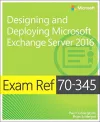 Exam Ref 70-345 Designing and Deploying Microsoft Exchange Server 2016 cover
