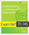 Exam Ref 70-745 Implementing a Software-Defined DataCenter cover