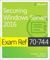 Exam Ref 70-744 Securing Windows Server 2016 cover