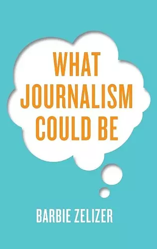 What Journalism Could Be cover