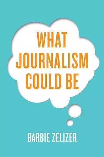 What Journalism Could Be cover