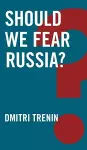 Should We Fear Russia? cover