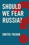 Should We Fear Russia? cover