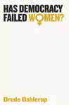 Has Democracy Failed Women? cover