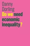 Do We Need Economic Inequality? cover