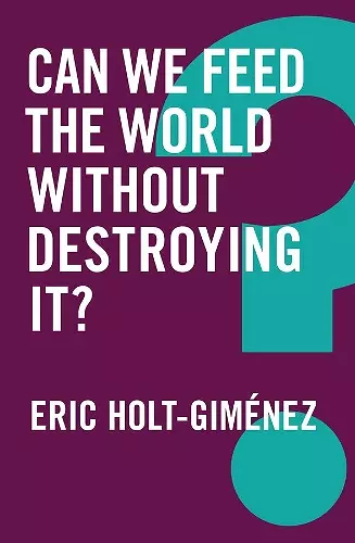 Can We Feed the World Without Destroying It? cover