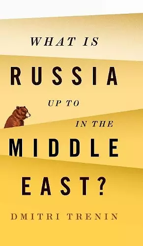 What Is Russia Up To in the Middle East? cover