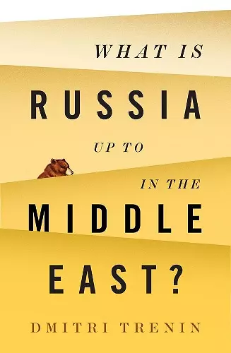 What Is Russia Up To in the Middle East? cover
