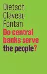 Do Central Banks Serve the People? cover