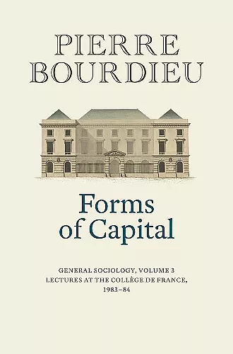 Forms of Capital: General Sociology, Volume 3 cover