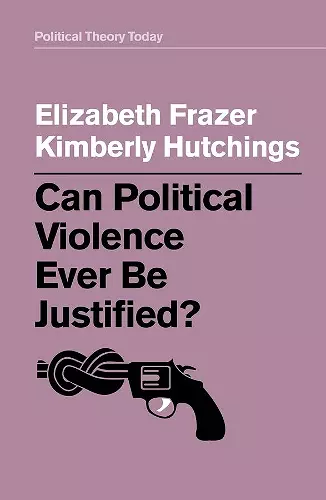 Can Political Violence Ever Be Justified? cover