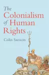 The Colonialism of Human Rights cover