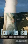 Ecomodernism: Technology, Politics and The Climate Crisis cover