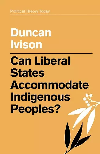 Can Liberal States Accommodate Indigenous Peoples? cover