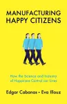 Manufacturing Happy Citizens cover