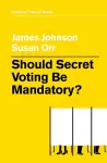 Should Secret Voting Be Mandatory? cover