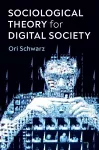 Sociological Theory for Digital Society cover