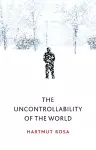 The Uncontrollability of the World cover
