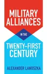 Military Alliances in the Twenty-First Century cover