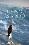 Living as a Bird cover