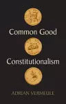 Common Good Constitutionalism cover